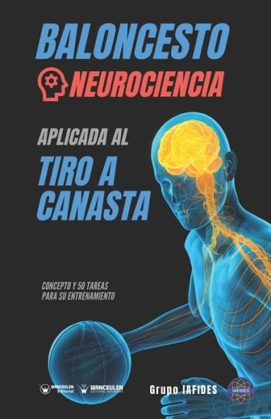 Cover for Grupo Iafides · Baloncesto. Neurociencia aplicada al tiro a canasta (Paperback Book) (2020)