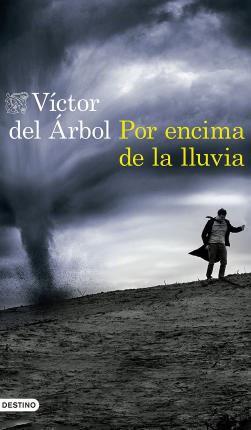 Cover for Víctor del Árbol · Por encima de la lluvia (Paperback Book) (2017)