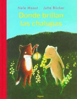 Cover for Nele Moost · Donde Brillan Las Chalupas (Hardcover Book) [Spanish edition] (2005)