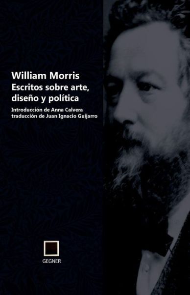 Cover for William Morris · Escritos Sobre Arte, Diseño Y Política (Gegner) (Volume 3) (Spanish Edition) (Paperback Book) [Spanish, 1 edition] (2013)