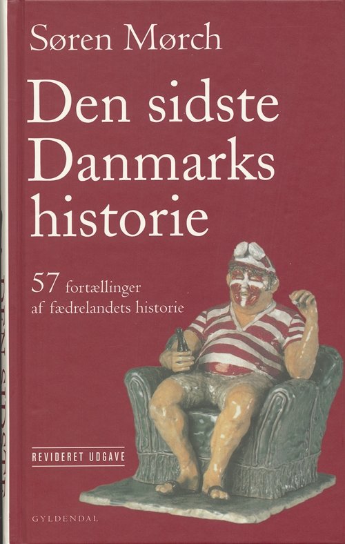 Cover for Søren Mørch · Gyldendal Hardback: Den sidste Danmarkshistorie (Hardcover Book) [2.º edición] (2006)