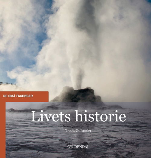 Cover for Troels Gollander · De små fagbøger: Livets historie (Heftet bok) [1. utgave] (2012)