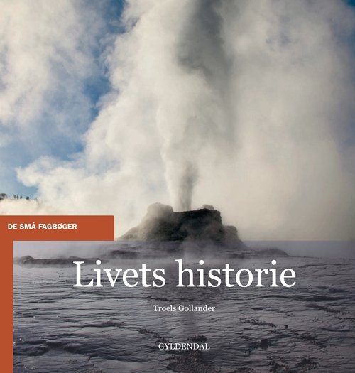 Cover for Troels Gollander · De små fagbøger: Livets historie (Hæftet bog) [1. udgave] (2012)