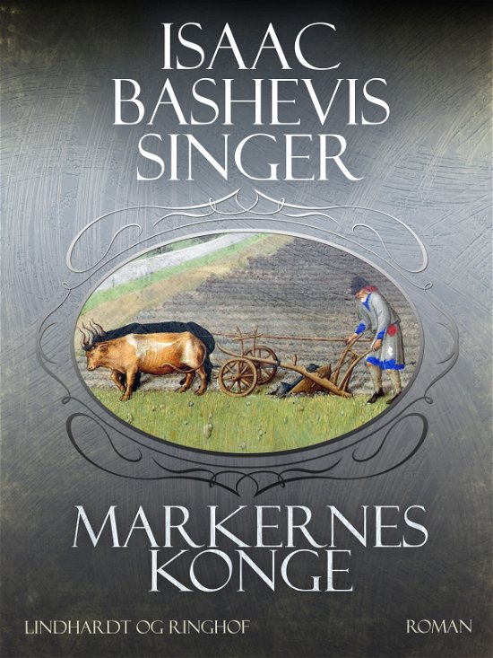 Cover for Isaac Bashevis Singer · Markernes konge (Sewn Spine Book) [2º edição] (2017)