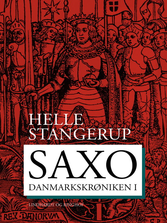 Cover for Helle Stangerup · Saxo: Danmarkskrønike: Saxo: Danmarkskrøniken I (Sewn Spine Book) [1º edição] (2018)