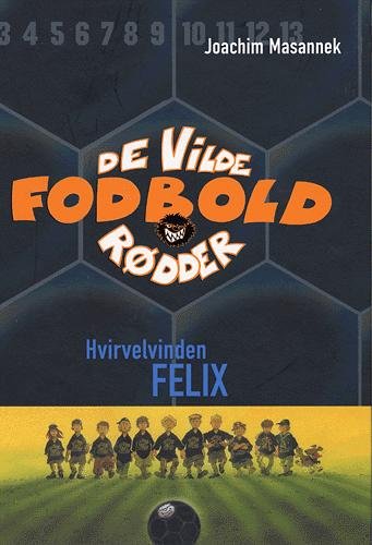 Cover for Joachim Masannek · De vilde fodboldrødder: Hvirvelvinden Felix (2) (Bound Book) [1. Painos] [Indbundet] (2005)