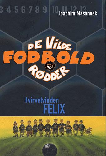 De vilde fodboldrødder: Hvirvelvinden Felix (2) - Joachim Masannek - Books - Flachs - 9788762705654 - March 4, 2005