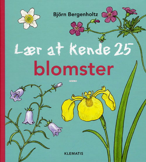 Lær at kende 25 blomster - Björn Bergenholtz - Kirjat - Klematis - 9788764107654 - keskiviikko 15. helmikuuta 2012