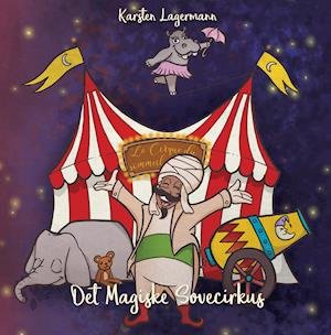 Cover for Karsten Lagermann · Det Magiske Sovecirkus (Hardcover bog) [1. udgave] (2019)