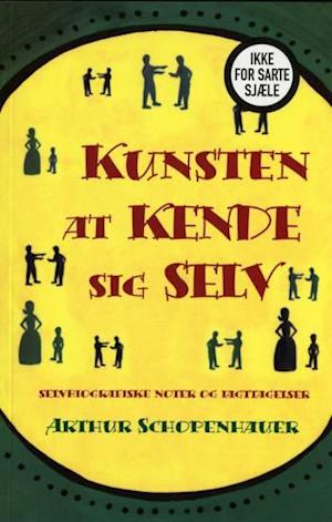 Cover for Arthur Schopenhauer · Kunsten at kende sig selv (Sewn Spine Book) [1st edition] (2007)