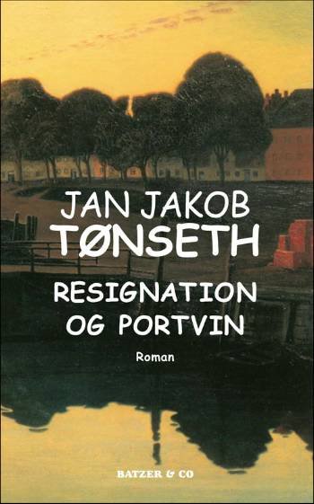 Cover for Jan Jakob Tønseth · Resignation og portvin (Heftet bok) [1. utgave] (2006)