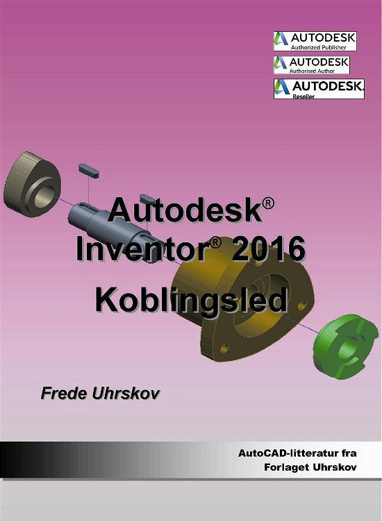 Cover for Frede Uhrskov · Autodesk-litteratur fra Forlaget Uhrskov: Inventor 2016 - Koblingsled (Paperback Book) [1st edition] (2015)