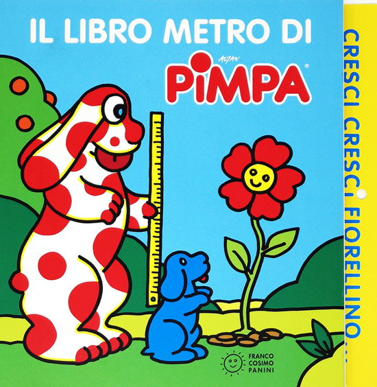 Cover for Altan · Cresci, Cresci Fiorellino. Il Libro Metro Di Pimpa. Ediz. A Colori (Book)