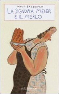 Cover for Wolf Erlbruch · La Signora Meier E Il Merlo (Book)