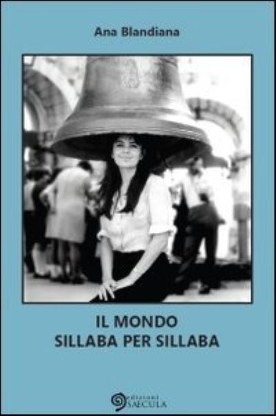 Cover for Ana Blandiana · Il Mondo Sillaba Per Sillaba (Book)