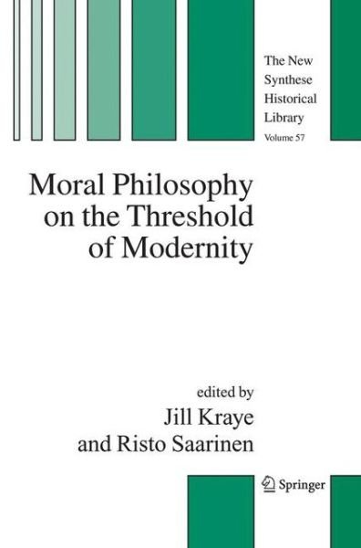 Jill Kraye · Moral Philosophy on the Threshold of Modernity - The New Synthese Historical Library (Pocketbok) [Softcover reprint of hardcover 1st ed. 2005 edition] (2010)