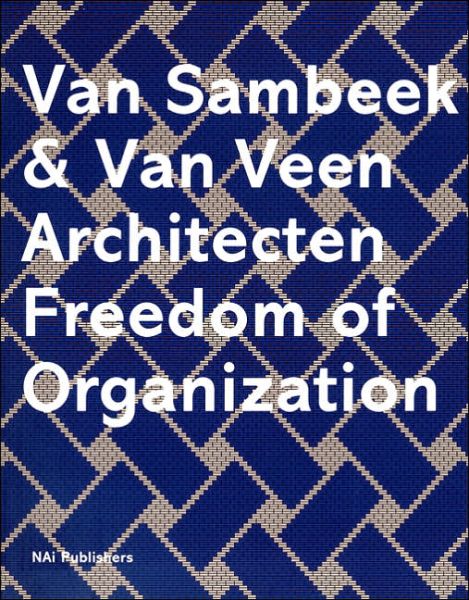 Cover for Hans Ibelings · Van Sambeek &amp; Van Veen Architects: Freedom of Organization (Hardcover Book) (2005)