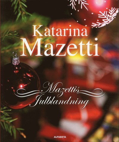 Mazettis julblandning : noveller, skräckhistorier, julkåserier - Katarina Mazetti - Bøger - Alfabeta - 9789150107654 - 10. oktober 2006