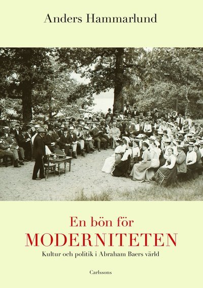 En bön för moderniteten : kultur och politik i Abraham Baers värld - Anders Hammarlund - Livros - Carlsson - 9789173315654 - 22 de maio de 2013