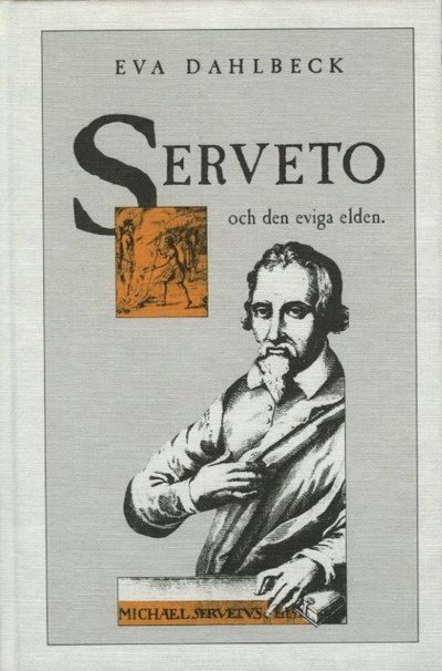 Cover for Eva Dahlbeck · Serveto och den eviga elden (Bound Book) (1998)