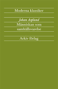 Cover for Johan Asplund · Människan som samhällsvarelse : Tid, rum, individ och kollektiv (Book) (2022)