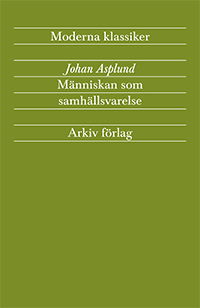 Cover for Johan Asplund · Människan som samhällsvarelse : Tid, rum, individ och kollektiv (Buch) (2022)