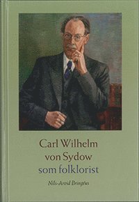 Cover for Nils-Arvid Bringéus · Acta academiae regiae Gustavi Adolphi: Carl Wilhelm von Sydow som folklorist (Bound Book) (2006)