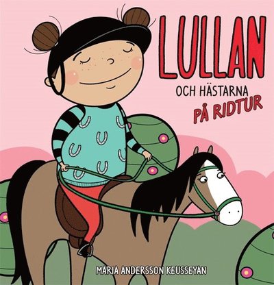 Cover for Maria Andersson Keusseyan · Lullan och hästarna - på ridtur (Hardcover Book) (2024)