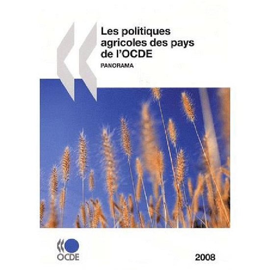 Cover for Oecd Organisation for Economic Co-operation and Develop · Politiques Agricoles Des Pays De L'ocde 2008 : Panorama: Edition 2008 (Paperback Bog) [French edition] (2008)