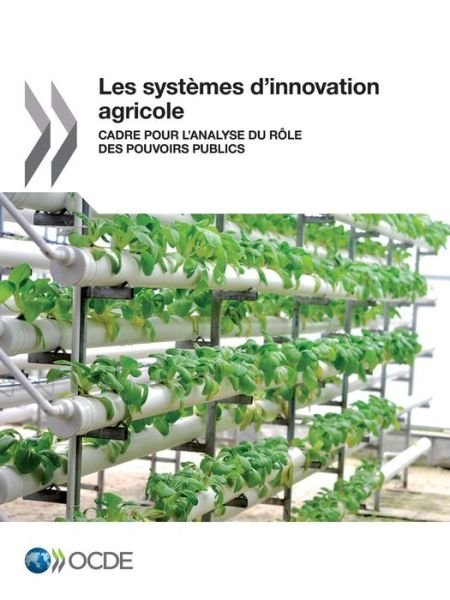 Cover for Oecd Organisation for Economic Co-operation and Development · Les Systèmes D'innovation Agricole : Cadre Pour L'analyse Du Rôle Des Pouvoirs Publics (Paperback Book) [French edition] (2013)