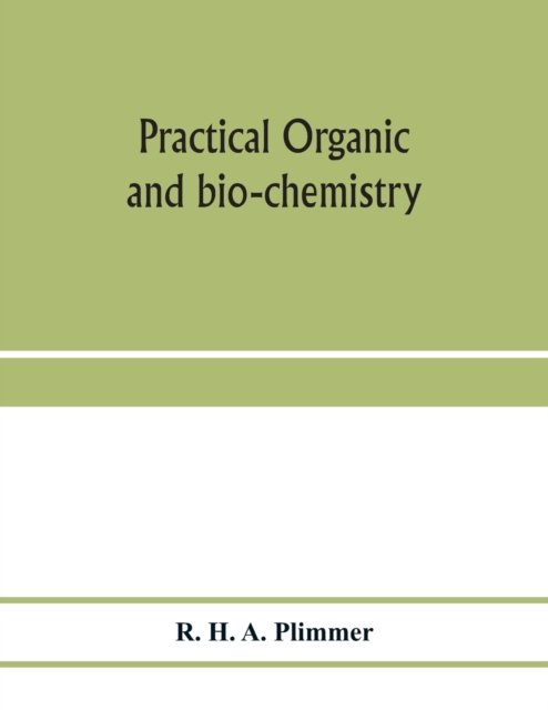 Cover for R H a Plimmer · Practical organic and bio-chemistry (Pocketbok) (2020)