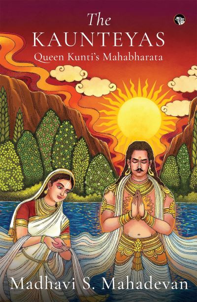 Cover for Madhavi S. Mahadevan · The Kaunteyas :: Queen Kunti's Mahabharata (Hardcover Book) (2022)