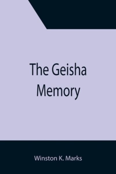 Cover for Winston K. Marks · The Geisha Memory (Paperback Book) (2021)