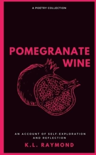 Cover for K L Raymond · Pomegranate Wine (Taschenbuch) (2023)