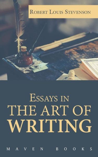 Essays in THE ART OF WRITING - Robert Stevenson Louis - Books - Maven Books - 9789388191654 - July 1, 2021