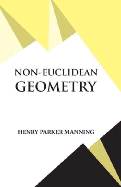 Non-Euclidean Geometry - Henry Parker Manning - Books - Hawk Press - 9789393971654 - June 4, 1994