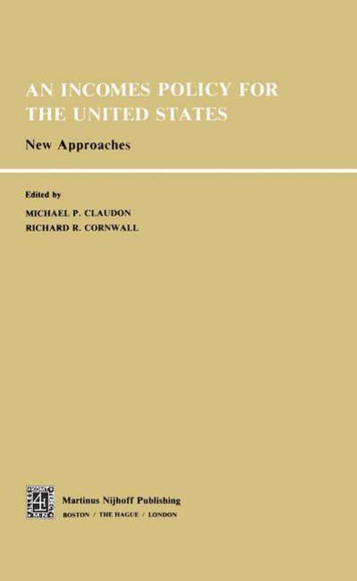 Michel Claudon · An Incomes Policy for the United States: New Approaches (Paperback Book) [Softcover reprint of the original 1st ed. 1981 edition] (2011)