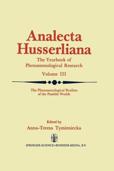 Cover for Anna-teresa Tymieniecka · The Phenomenological Realism of the Possible Worlds: The 'A Priori', Activity and Passivity of Consciousness, Phenomenology and Nature Papers and Debate of the Second International Conference Held by the International Husserl and Phenomenological Research (Paperback Bog) [Softcover reprint of the original 1st ed. 1974 edition] (2013)