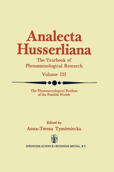 The Phenomenological Realism of the Possible Worlds: The 'A Priori', Activity and Passivity of Consciousness, Phenomenology and Nature Papers and Debate of the Second International Conference Held by the International Husserl and Phenomenological Research - Anna-teresa Tymieniecka - Books - Springer - 9789401021654 - November 13, 2013