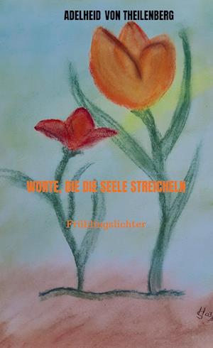 Cover for Adelheid von Theilenberg · Worte, die die Seele streicheln (Paperback Book) (2021)