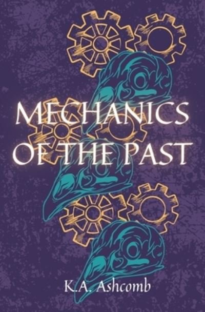 Cover for K a Ashcomb · Mechanics of the Past (Paperback Book) (2021)