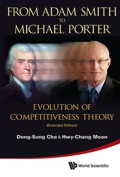 Cover for Cho, Dong-sung (Inst For Policy And Strategy On National Competitiveness (Ipsnc), Korea) · From Adam Smith To Michael Porter: Evolution Of Competitiveness Theory (Extended Edition) - Asia-pacific Business Series (Hardcover Book) [Revised edition] (2013)