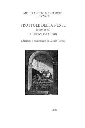 Cover for Buonarroti Michelangelo il Giovane · Frottole Della Peste (1630-1633). A Francesco Furini (Book) (2023)