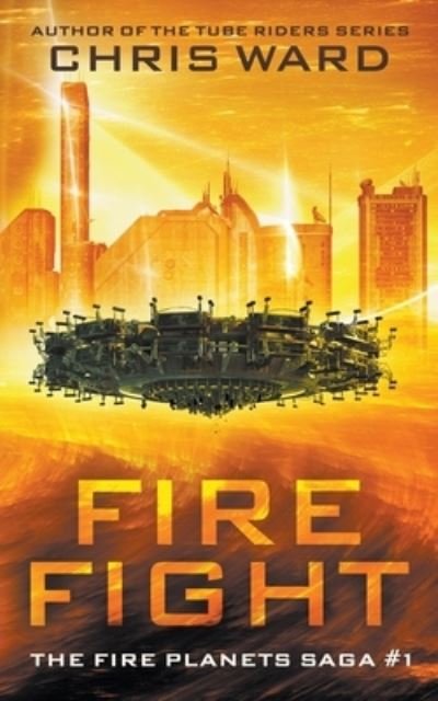 Cover for Chris Ward · Fire Fight - The Fire Planets Saga (Paperback Bog) (2019)