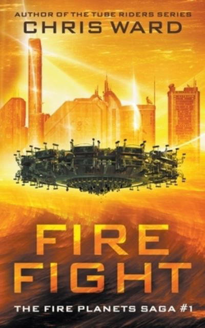 Cover for Chris Ward · Fire Fight - The Fire Planets Saga (Paperback Book) (2019)