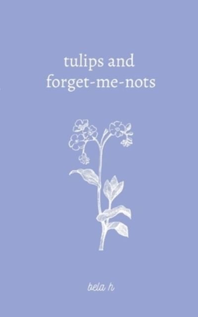 Cover for Bela H · Tulips and forget-me-nots (Paperback Bog) (2023)