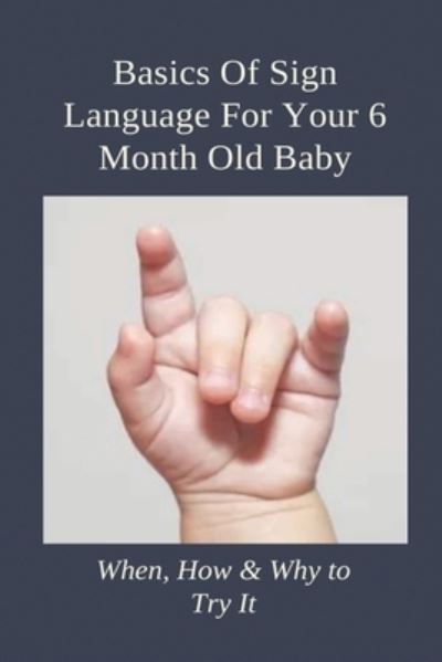 Cover for Vance Kinslow · Basics Of Sign Language For Your 6 Month Old Baby (Paperback Book) (2021)