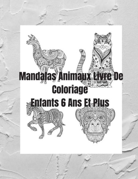 Cover for Fori Moran · Mandalas Animaux Livre De Coloriage Enfants 6 Ans Et Plus (Paperback Book) (2020)