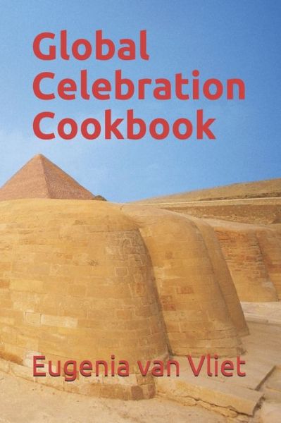 Cover for Eugenia Van Vliet · Global Celebration Cookbook (Paperback Book) (2020)