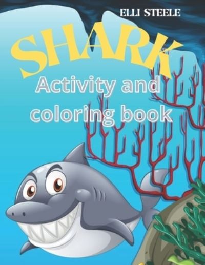 Cover for Elli Steele · Shark Activity and Coloring Book (Paperback Book) (2020)